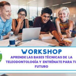 Workshop: Aprende las bases técnicas de la teleodontología y entrenate para tu futuro